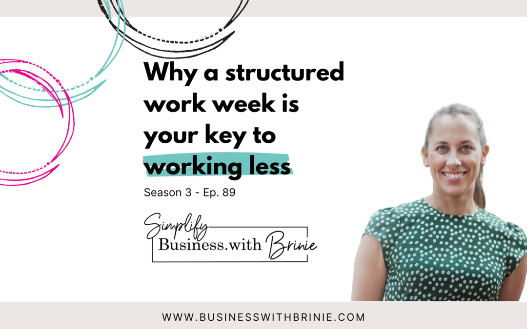 Why A Structured Work Week Is Your Key To Working Less