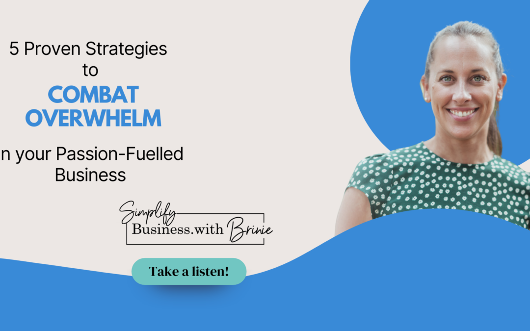 5 Proven Strategies to combat overwhelm in your Passion-Fuelled Business