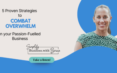 5 Proven Strategies to combat overwhelm in your Passion-Fuelled Business