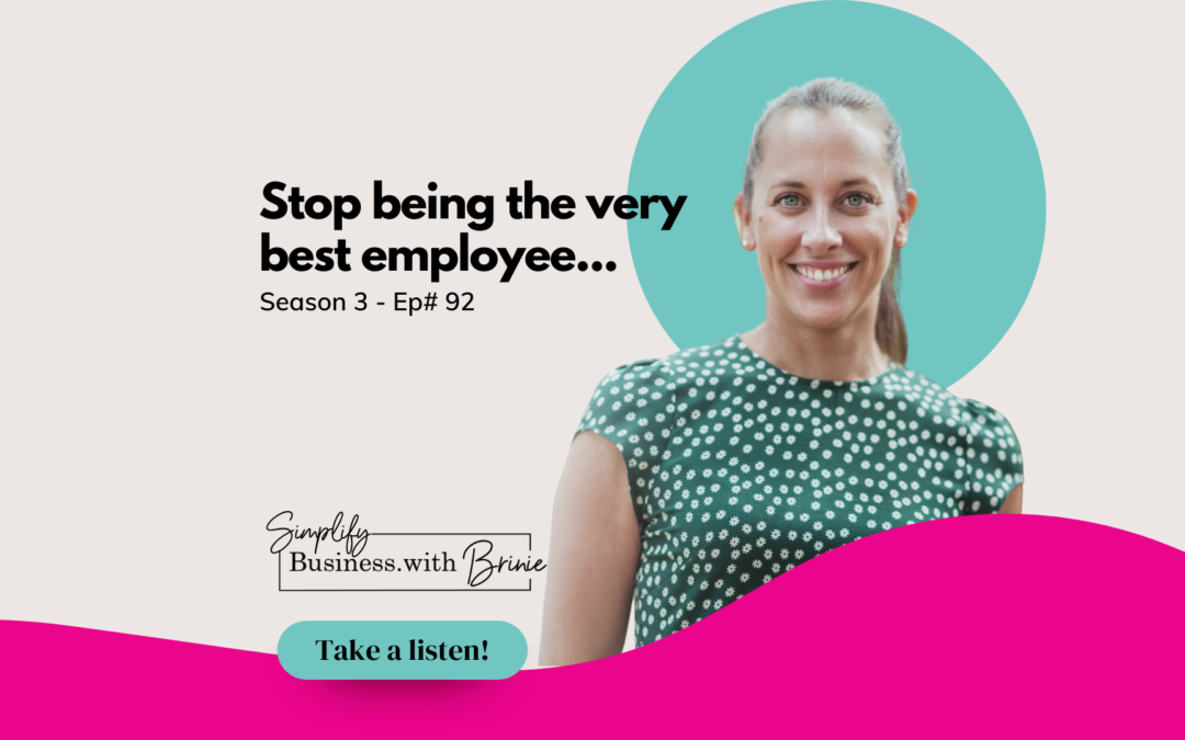 Stop being the very best employee your business has ever had