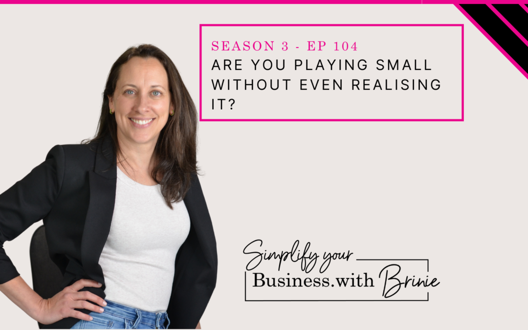 Are you playing small without even realising it?