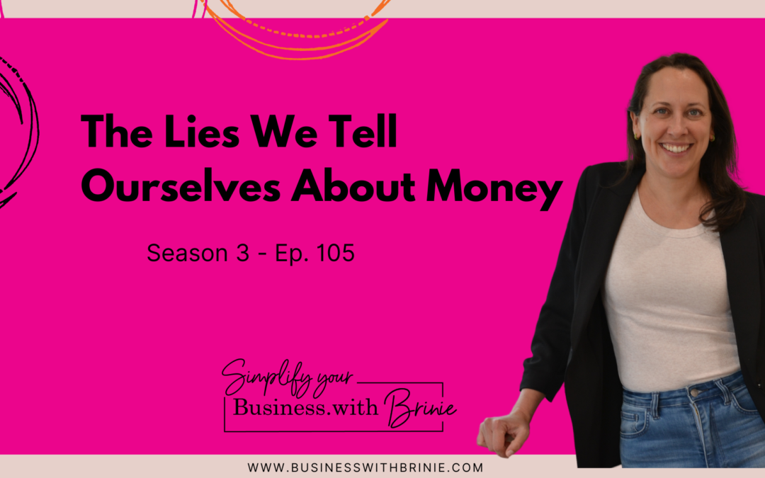 The Lies We Tell Ourselves About Money & Business Growth